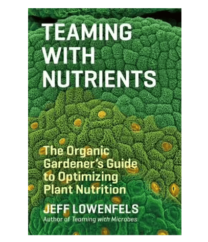 Teaming with Nutrients | Jeff Lowenfels